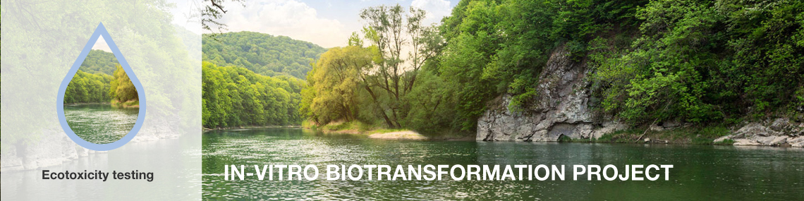 Freshwater environment IN VITRO BIOTRANSFORMATION PROJECT