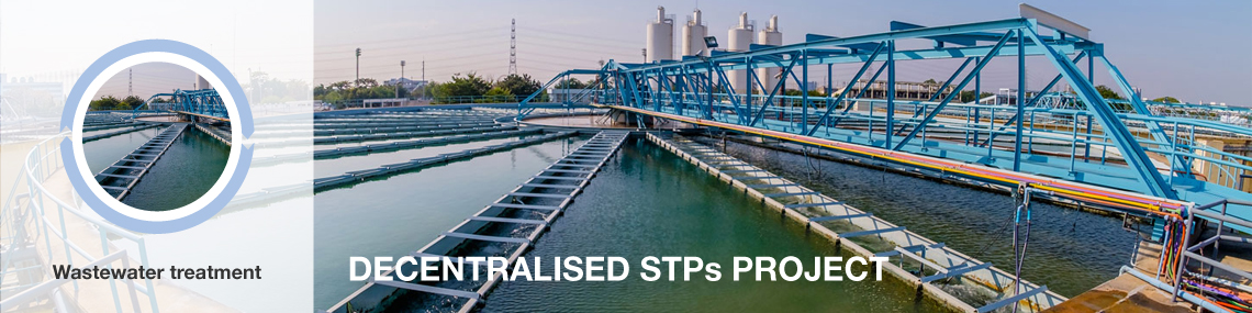 Wastewater treatment DECENTRALISED STPs PROJECT Wastewater treatment DECENTRALISED STPs PROJECT